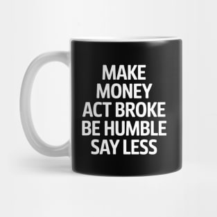 Make money Act Broke Mug